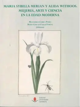 MARIA SYBILLA MERIAN Y ALIDA WITHOOS: MUJERES, ARTE Y CIENCIA EN LA EDAD MODERNA