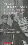 ESCLAVOS DE LA LIBERTAD: LOS ARCHIVOS LITERARIOS DEL KGB