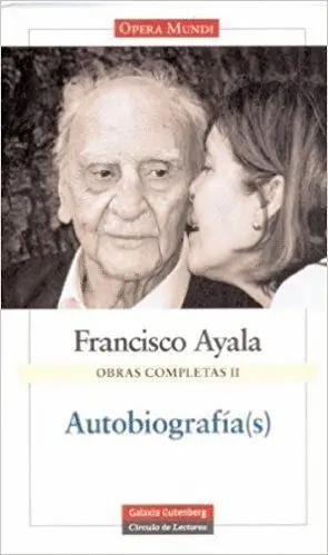 OBRAS COMPLETAS II. AUTOBIOGRAFÍA(S): RECUERDOS Y OLVIDOS (1906-2006) - EL TIEMPO Y YO, O EL MUNDO A