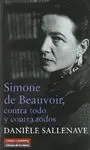 SIMONE DE BEAUVOIR. CONTRA TODO Y CONTRA TODOS