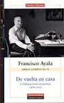 OBRAS COMPLETAS DE FRANCISCO AYALA (VOL. VI): DE VUELTA A CASA: COLABORACIONES EN PRENSA 1976-2005