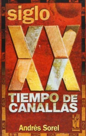 SIGLO XX: TIEMPO DE CANALLAS