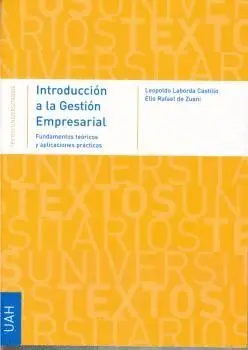 INTRODUCCIÓN A LA GESTIÓN EMPRESARIAL : FUNDAMENTOS TEÓRICOS Y APLICACIONES PRÁCTICAS