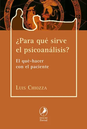 ¿PARA QUÉ SIRVE EL PSICOANÁLISIS? EL QUÉ-HACER CON EL PACIENTE