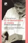 EL ORIENTALISMO AL REVES: HOMENAJE A EDWARD W. SAID