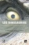 LOS DINOSAURIOS: EL RASTRO DE UNOS GIGANTES QUE LLEGARON A DOMINAR LA TIERRA