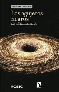 ¿QUÉ SABEMOS DE?: LOS AGUJEROS NEGROS