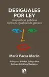 DESIGUALES POR LEY : LAS POLÍTICAS PÚBLICAS CONTRA LA IGUALDAD DE GÉNERO