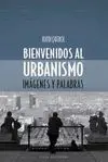 BIENVENIDOS AL URBANISMO: IDEAS BÁSICAS