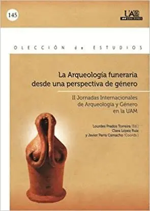 LA ARQUEOLOGÍA FUNERARIA DESDE UNA PERSPECTIVA DE GÉNERO : II JORNADAS INTERNACIONALES DE ARQUEOLOGÍ