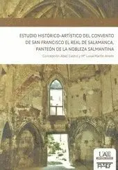 ESTUDIO HISTÓRICO-ARTÍSTICO DEL CONVENTO DE SAN FRANCISCO EL REAL DE SALAMANCA, PANTEÓN DE LA NOBLEZ