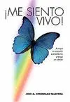 ¡ME SIENTO VIVO!: AUNQUE MI CORAZÓN ESTÁ ENFERMO Y TENGO UN CÁNCER