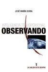 INTELIGENCIA TRANSPERSONAL. TOMO 1. OBSERVANDO