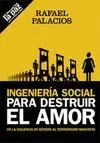 INGENIERIA SOCIAL PARA DESTRUIR EL AMOR: DE LA VIOLENCIA DE GÉNERO AL TERRORISMO MACHISTA