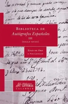 BIBLIOTECA DE AUTÓGRAFOS ESPAÑOLES, III (SIGLO XVIII)