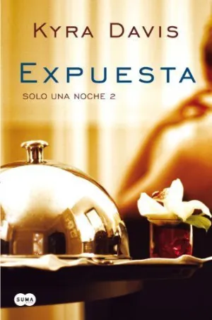 EXPUESTA (SOLO UNA NOCHE  2)