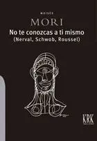 NO TE CONOZCAS A TI MISMO (NERVAL, SCHWOB, ROUSSEL)