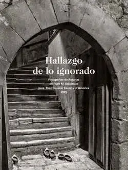 HALLAZGO DE LO IGNORADO: FOTOGRAFIAS DE ASTURIAS DE RUTH M. ANDERSON PARA THE HISPANIC SOCIETY OF AM