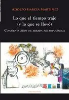 LO QUE EL TIEMPO TRAJO (Y LO QUE SE LLEVÓ). CINCUENTA AÑOS DE MIRADA ANTROPOLÓGICA