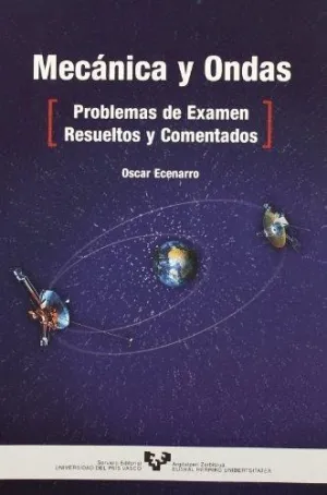 MECÁNICA Y ONDAS: PROBLEMAS DE EXAMEN RESUELTOS Y COMENTADOS