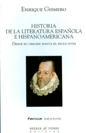 HISTORIA DE LA LITERATURA ESPAÑOLA E HISPANOAMERICANA DESDE SU ORIGEN HASTA EL SIGLO XVIII