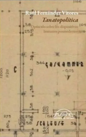TANATOPOLÍTICA: OPÚSCULO SOBRE LOS DISPOSITIVOS HUMANOS POSMODERNOS