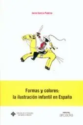 FORMAS Y COLORES : LA ILUSTRACIÓN INFANTIL EN ESPAÑA