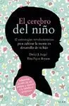 EL CEREBRO DEL NIÑO: 12 ESTRATEGIAS REVOLUCIONARIAS PARA CULTIVAR LA MENTE EN DESARROLLO DE TU HIJO