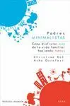 PADRES MINIMALISTAS: CÓMO DISFRUTAR MÁS DE LA VIDA FAMILIAR MODERNA HACIENDO MENOS