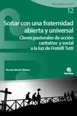 SOÑAR CON UNA FRATERNIDAD ABIERTA Y UNIVERSAL. CLAVES PASTORALES DE ACCIÓN CARITATIVA Y SOCIAL A LA