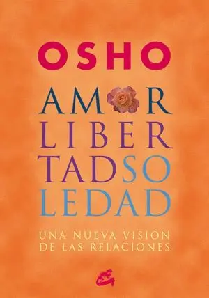 AMOR, LIBERTAD Y SOLEDAD: UNA NUEVA VISIÓN DE LAS RELACIONES