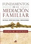 FUNDAMENTOS DE LA MEDIACION FAMILIAR: MANUAL PRÁCTICO DE MEDIADORES