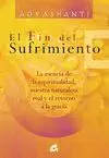 EL FIN DEL SUFRIMIENTO: LA ESENCIA DE LA ESPIRITUALIDAD, NUESTRA NATURALEZA REAL Y EL RETORNO A LA G