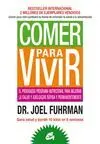 COMER PARA VIVIR: EL PRODIGIOSO PROGRAMA NUTRICIONAL PARA MEJORAR LA SALUD Y ADELGAZAR RÁPIDA Y PERM