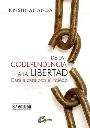 DE LA CODEPENDENCIA A LA LIBERTAD : <BR>