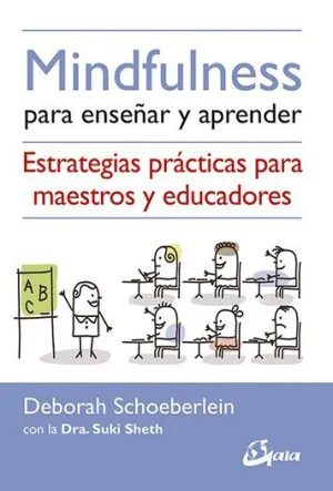 MINDFULNESS PARA ENSEÑAR Y APRENDER: ESTRATEGIAS PRÁCTICAS PARA MAESTROS Y EDUCADORES