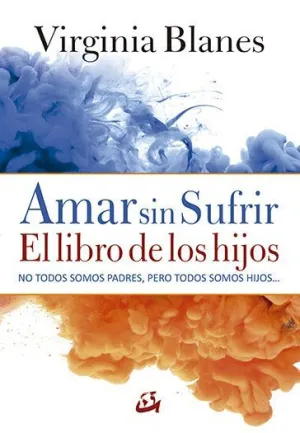 AMAR SIN SUFRIR. EL LIBRO DE LOS HIJOS