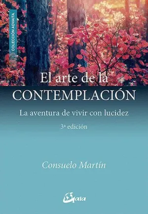 EL ARTE DE LA CONTEMPLACIÓN: LA AVENTURA DE VIVIR CON LUCIDEZ