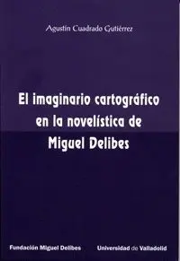 EL IMAGINARIO CARTOGRÁFICO EN LA NOVELÍSTICA DE MIGUEL DELIBES