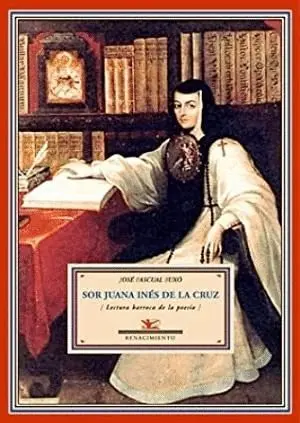 SOR JUANA INES DE LA CRUZ: LECTURA BARROCA DE LA POESÍA