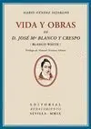 VIDA Y OBRAS DE JOSE MARIA BLANCO Y CRESPO