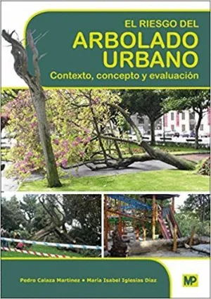 EL RIESGO DEL ARBOLADO URBANO: CONTEXTO, CONCEPTO Y EVALUACIÓN