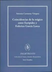 COINCIDENCIAS DE LO TRÁGICO ENTRE EURÍPIDES Y FEDERICO GARCÍA LORCA (RÚSTICA)