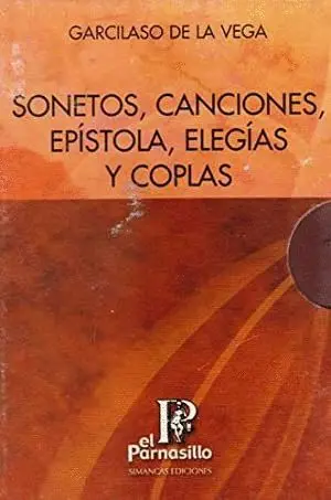 SONETOS, CANCIONES, EPÍSTOLA, ELEGÍAS Y COPLAS