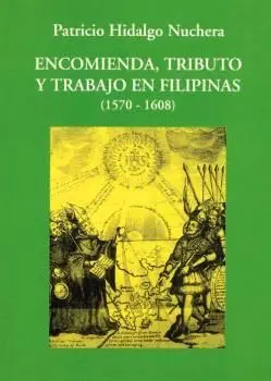 ENCOMIENDA, TRIBUTO Y TRABAJO EN FILIPINAS (1570-1608)