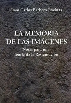 LA MEMORIA DE LAS IMÁGENES: NOTAS PARA UNA TEORÍA DE LA RESTAURACIÓN