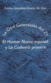 LA 'OTRA' GENERACION DEL 27: EL 'HUMOR NUEVO' ESPAÑOL Y 'LA CODIRNIZ' PRIMERA