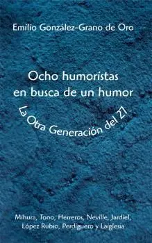 OCHO HUMORISTAS EN BUSCA DEL HUMOR: LA 'OTRA' GENERACION DEL 27