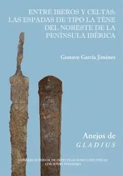 ENTRE IBEROS Y CELTAS: LAS ESPADAS DE TIPO LA TÈNE DEL NORESTE DE LA PENINSULA IBERICA