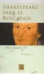 SHAKESPEARE PARA EL BUSCADOR (VOL. 1)